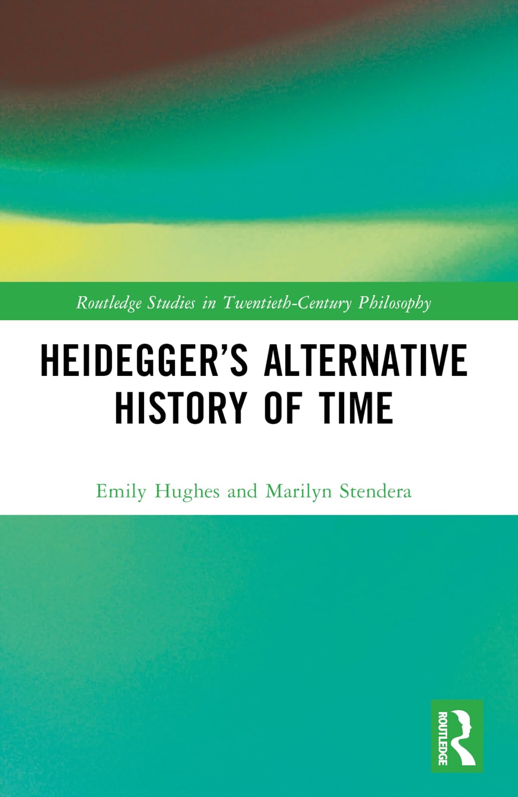 Heidegger’s Alternative History of Time (Routledge Studies in Twentieth-Century Philosophy)