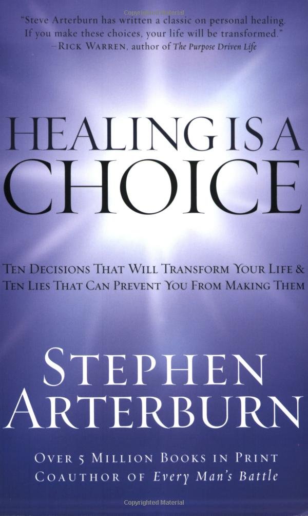 Healing is a Choice: Ten Decisions That Will Transform Your Life and Ten Lies That Can Prevent You from Making Them