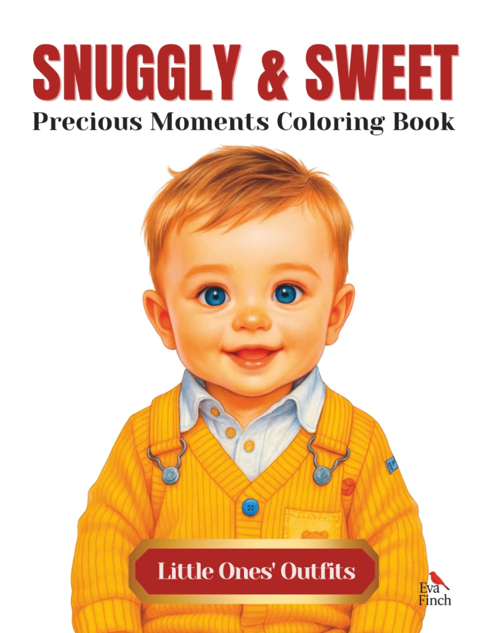 Snuggly and Sweet: Little Ones’ Outfits Coloring Book for Adults & Teens. Cozy & Cute Coloring Pages Featuring Adorable Toddler Fashion, Daily ... (Snuggly and Sweet Adorable Everyday Moments)