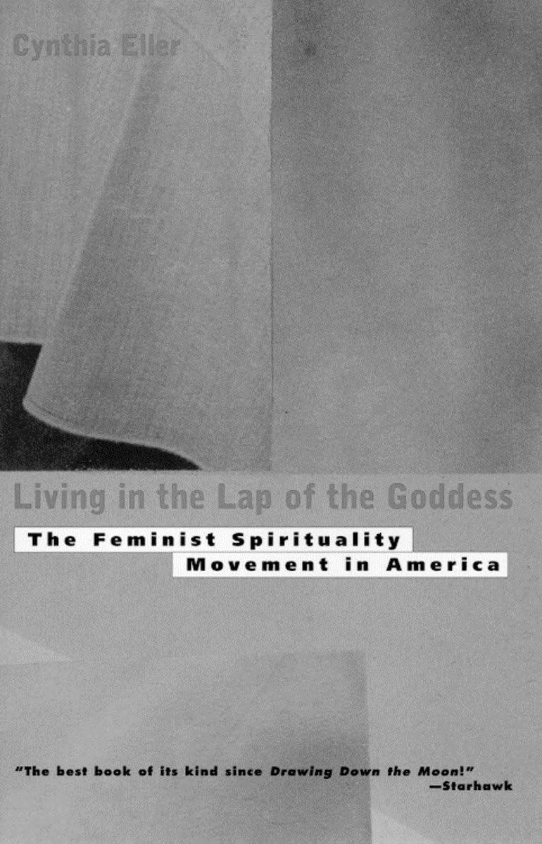 Living In The Lap of the Goddess: The Feminist Spirituality Movement in America