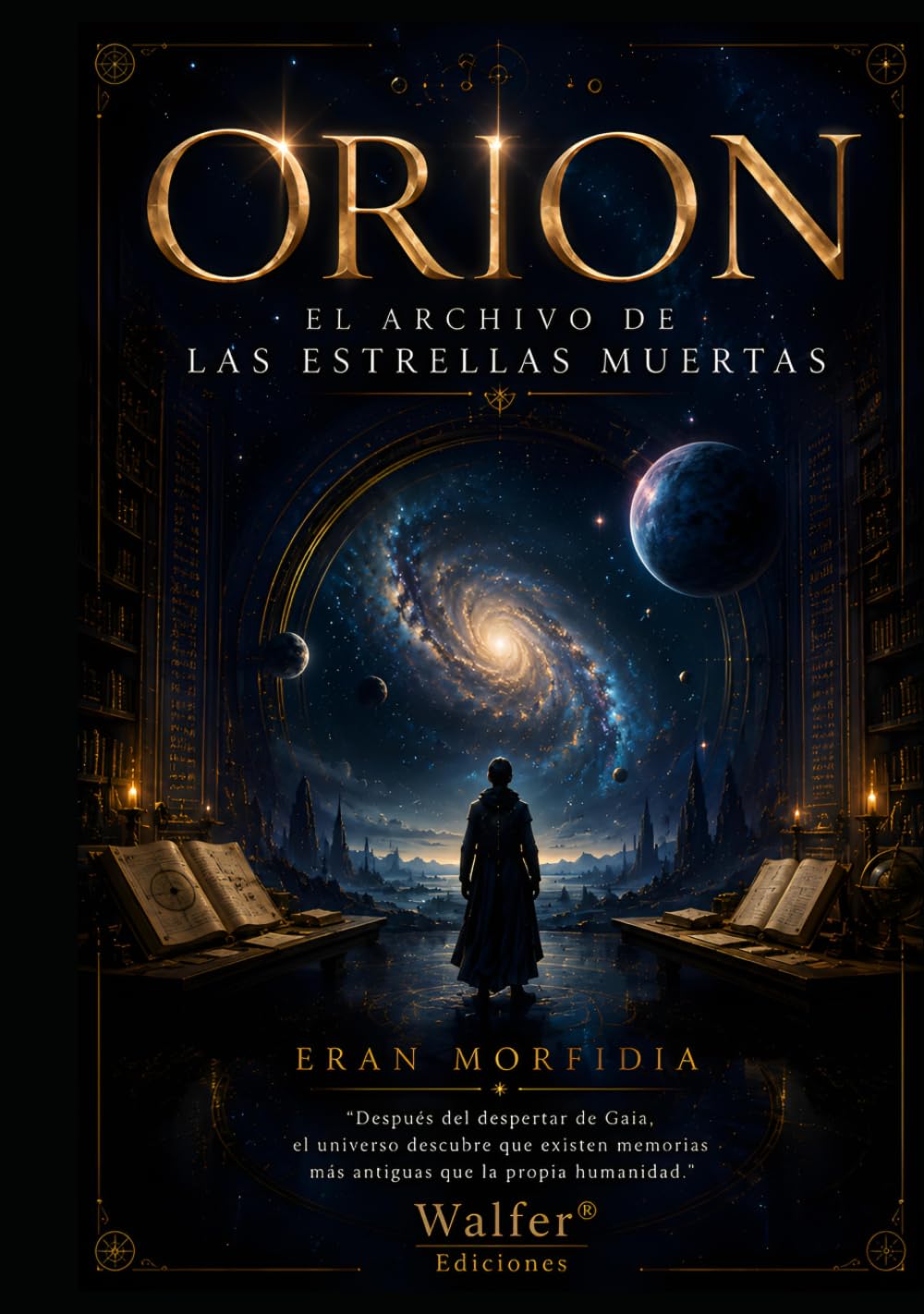 ORION: El Archivo de las Estrellas Muertas: Después del despertar de Gaia, el universo descubre que existen memorias más antiguas que la propia humanidad (Crónicas de Orion)