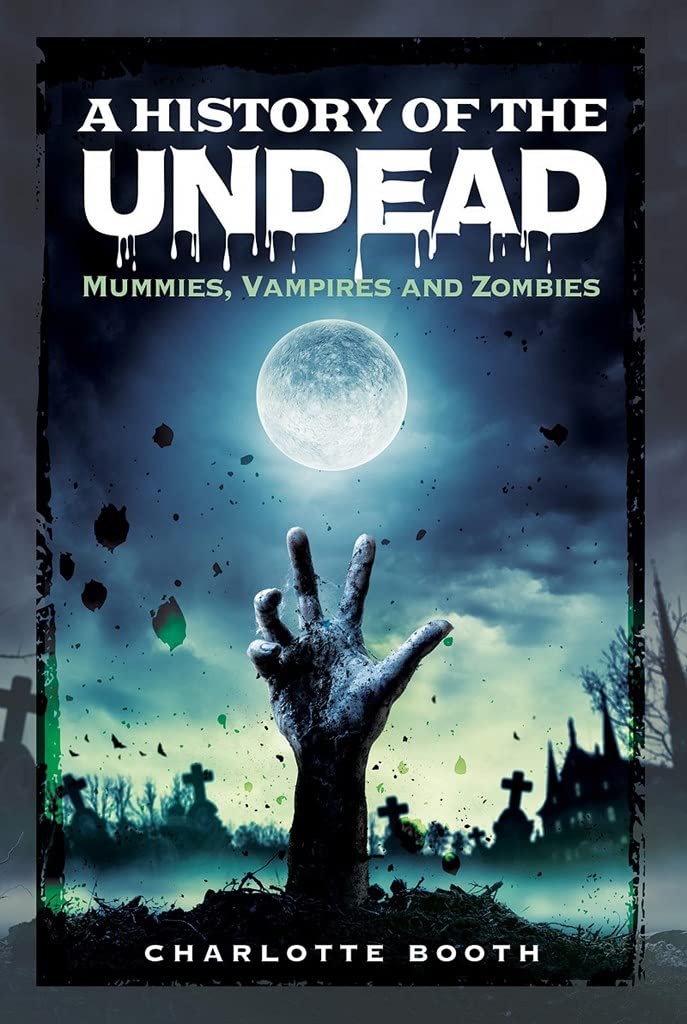 Buy A History of the Undead: Mummies, Vampires and Zombies — BookShops.in