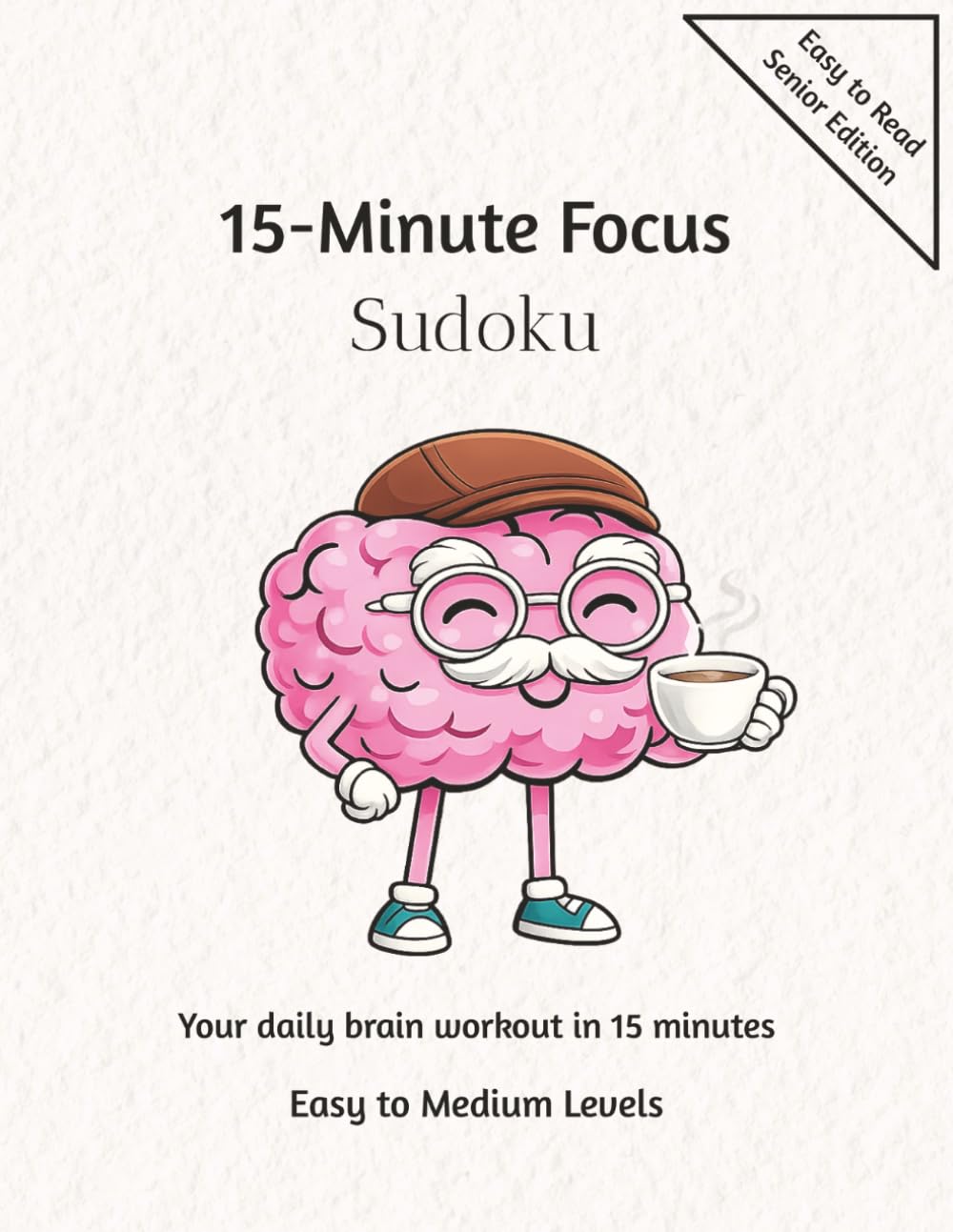 15-Minute Focus Sudoku: Easy to Read, Senior Edition | Easy & Medium Levels