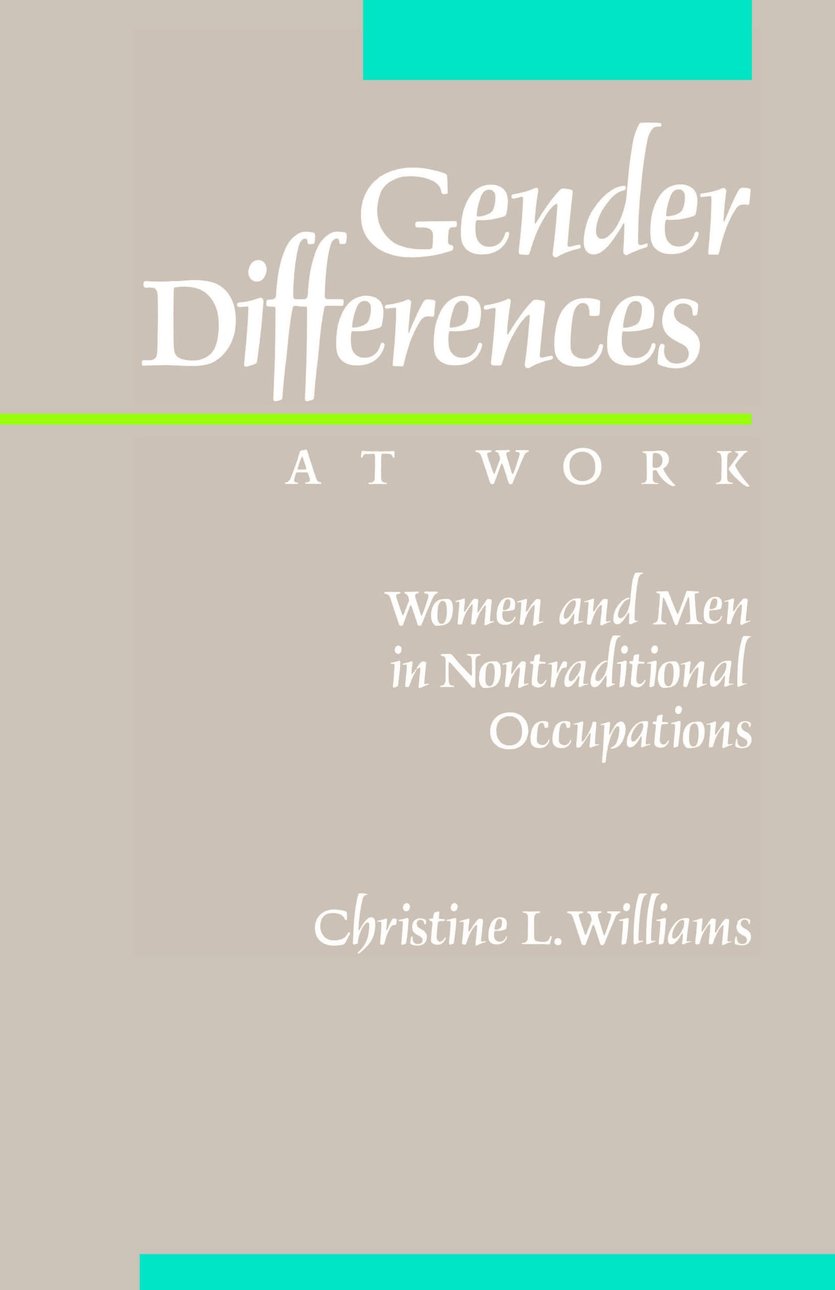 Gender Differences at Work: Women and Men in Non-traditional Occupations