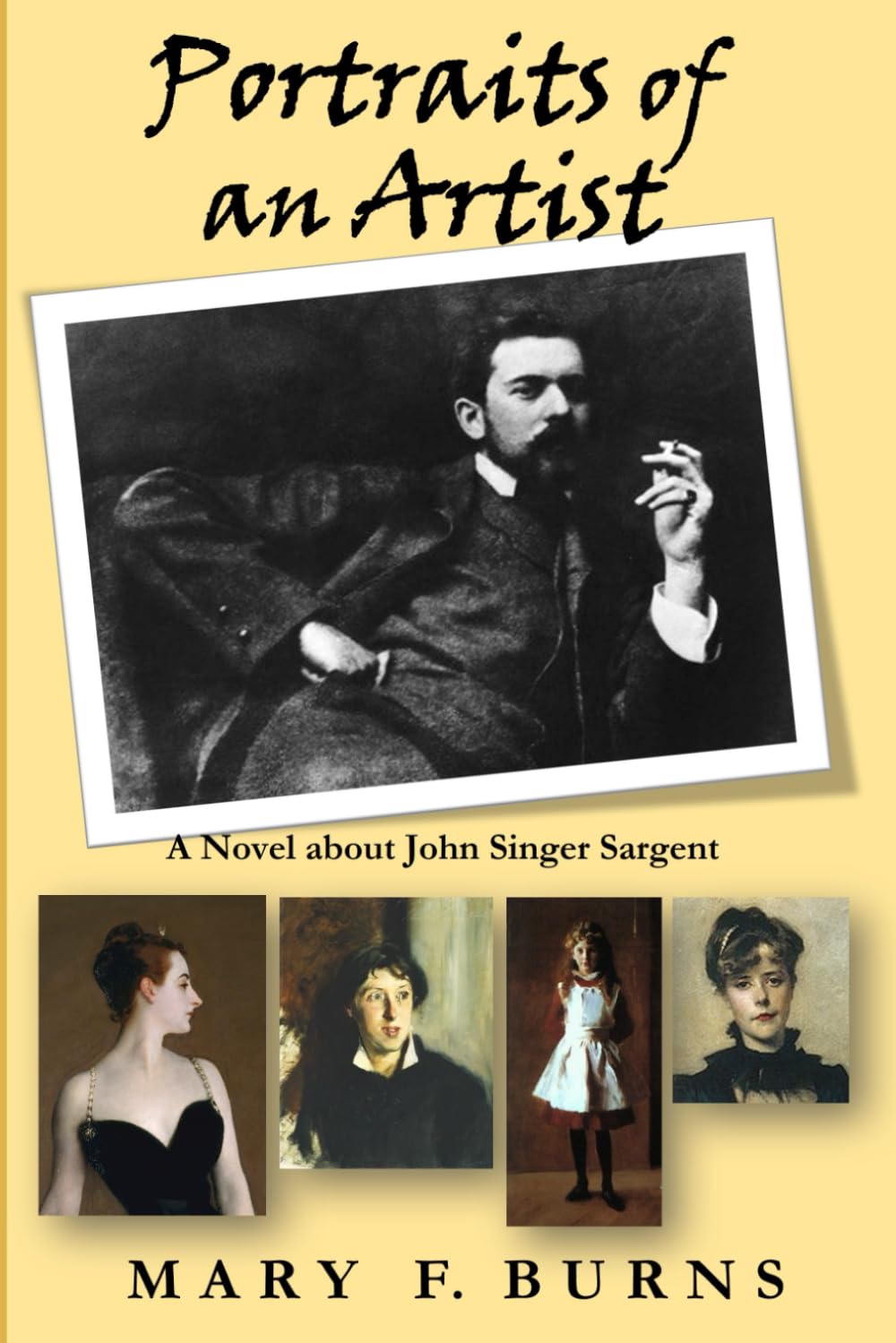 Portraits of an Artist: A Novel about John Singer Sargent