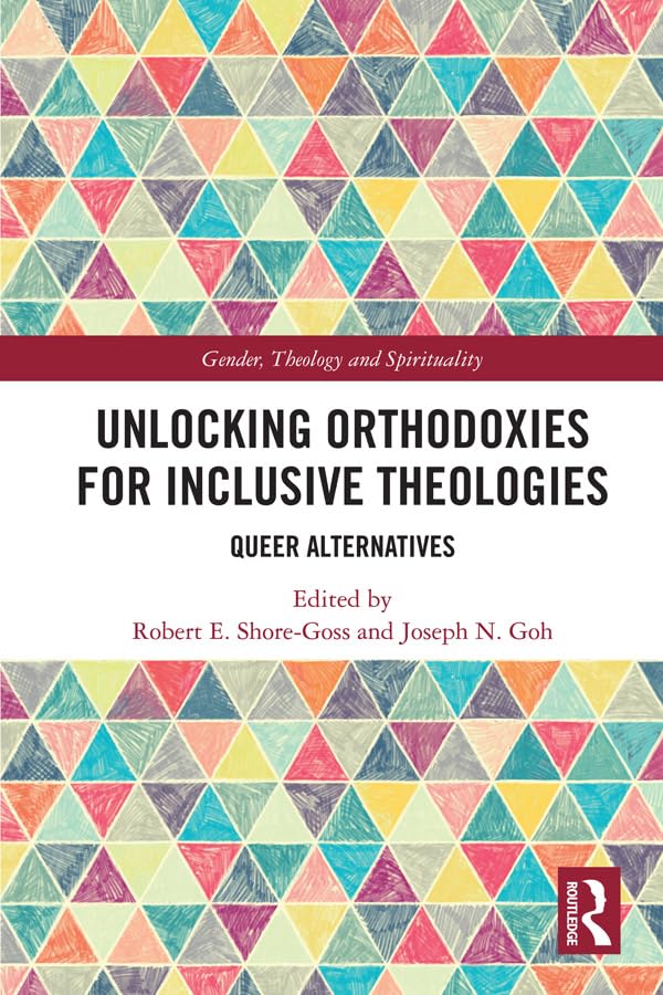 Unlocking Orthodoxies for Inclusive Theologies: Queer Alternatives (Gender, Theology and Spirituality)      1st Edition, Kindle Edition