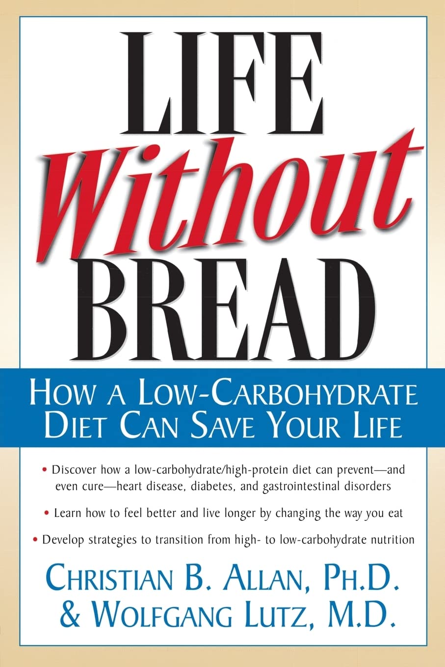 Life Without Bread: How a Low-Carbohydrate Diet Can Save Your Life By Christian