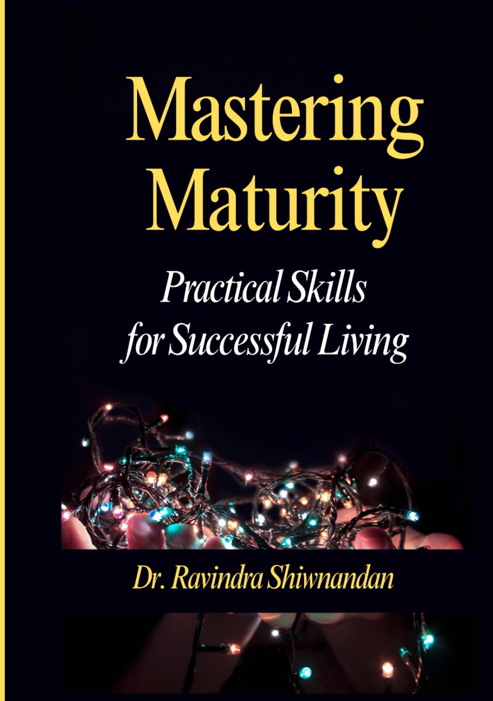 Mastering Maturity - Practical Skills for Successful Living