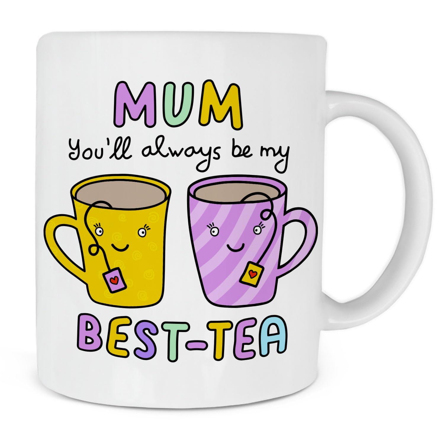 Mum You'll Always Be My Best-Tea Mug - Mother's Day Birthday Gift for Mum - Coffee Tea Cup from Son Daughter Husband