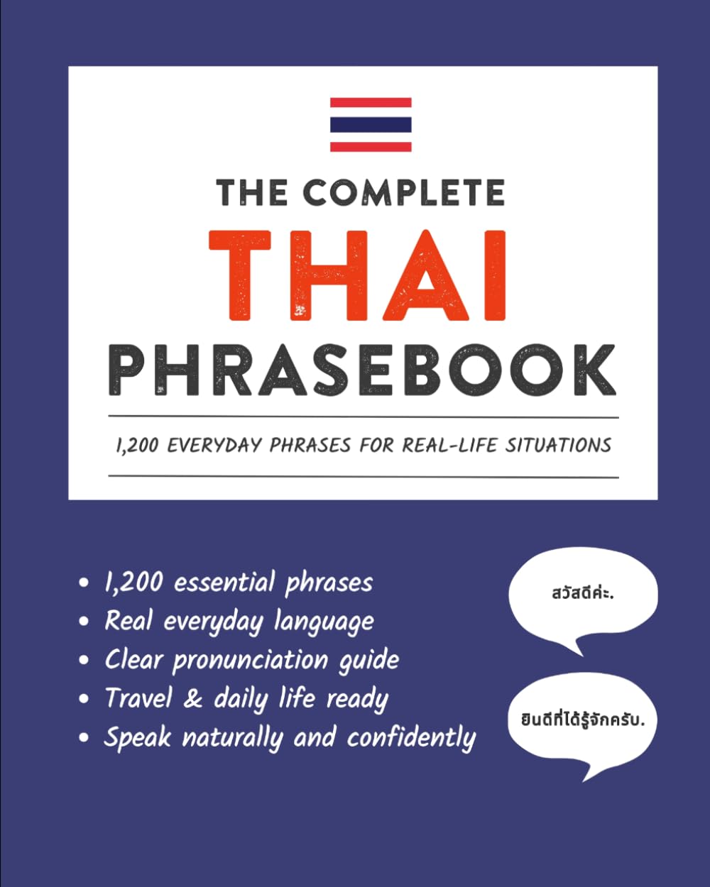 The Complete Thai Phrasebook: 1,200 Everyday Phrases for Real-Life Situations, Core Vocabulary for Daily Communication, A Practical Speaking Guide (Learn Thai)