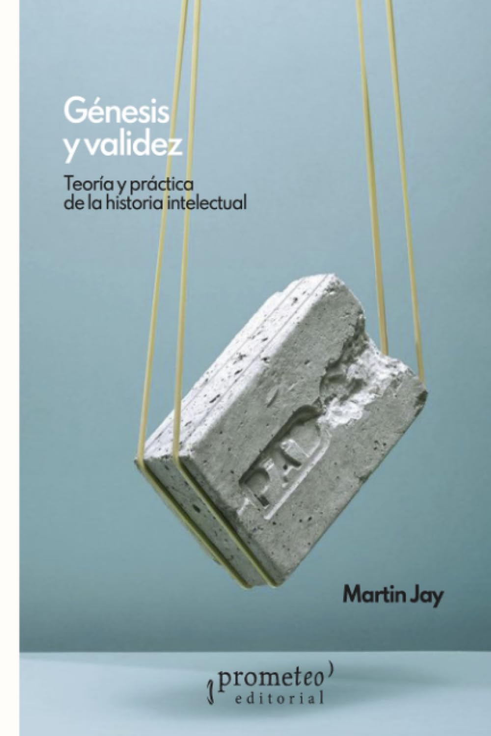 Génesis y validez: Teoría y práctica de la historia intelectual
