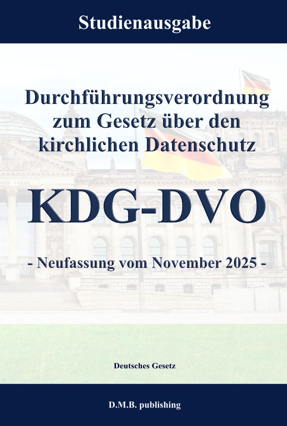 Durchführungsverordnung zum Gesetz über den kirchlichen Datenschutz - KDG-DVO - Neufassung vom November 2025: Studienausgabe