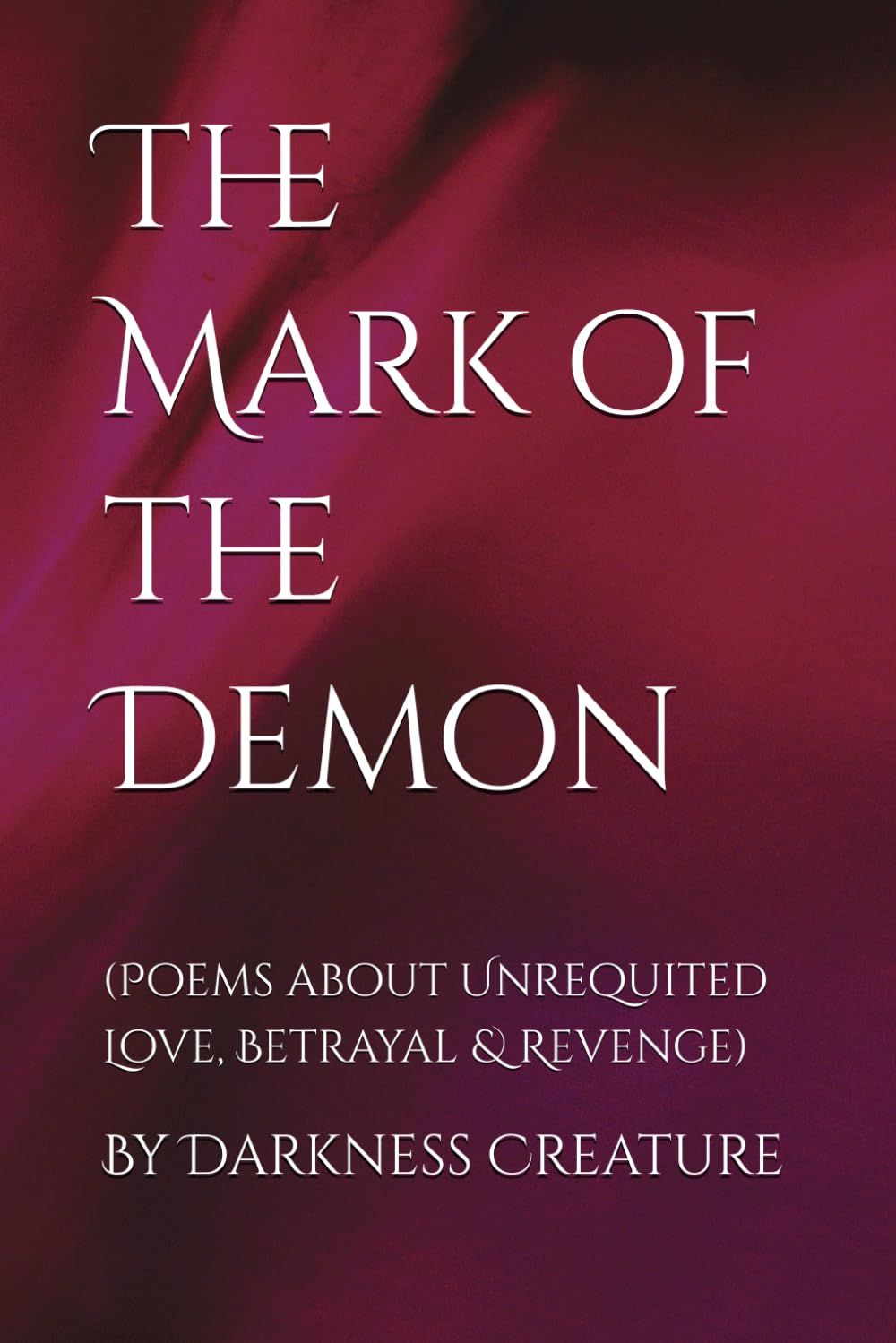The Mark of the Demon: (Poems about Unrequited Love, Betrayal & Revenge)