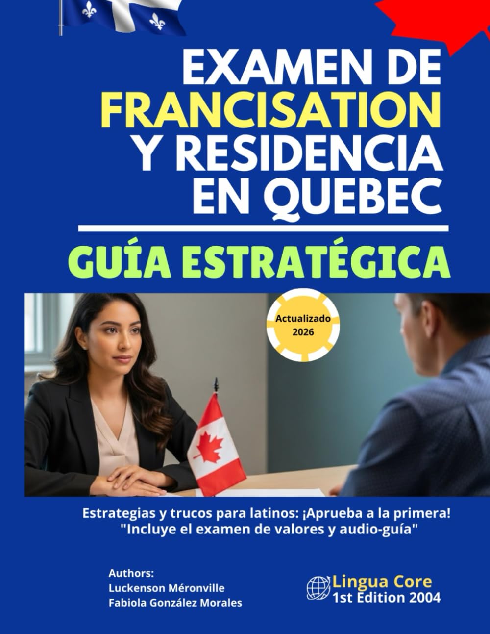 Guía Estratégica para el Examen de Francisation y Residencia en Quebec, lingua Core: ¡Estrategias y trucos para latinos: ¡Aprueba a la primera! MIFI, CSQ, TCF & TEFAQ