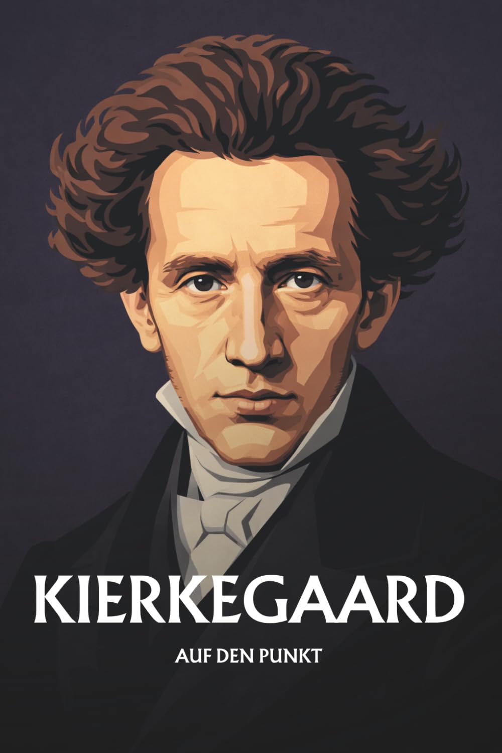 SØREN KIERKEGAARD AUF DEN PUNKT: Die Philosophie der Angst, der Freiheit und des Einzelnen, klar erklärt