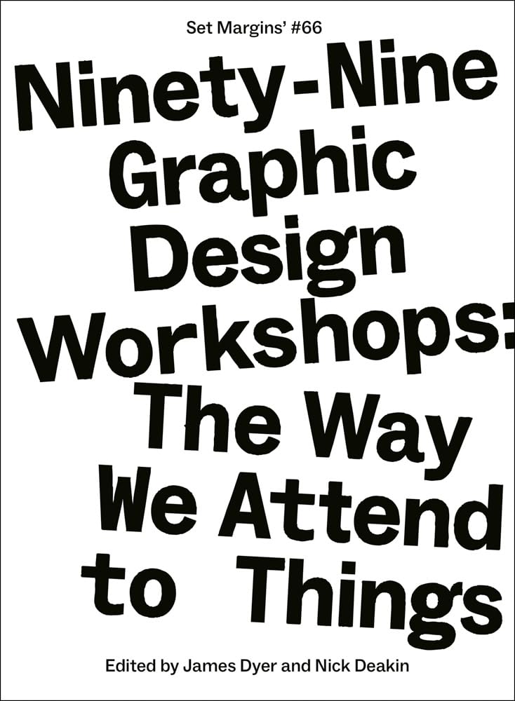 Ninety-Nine Graphic Design Workshops: The way we attend to things