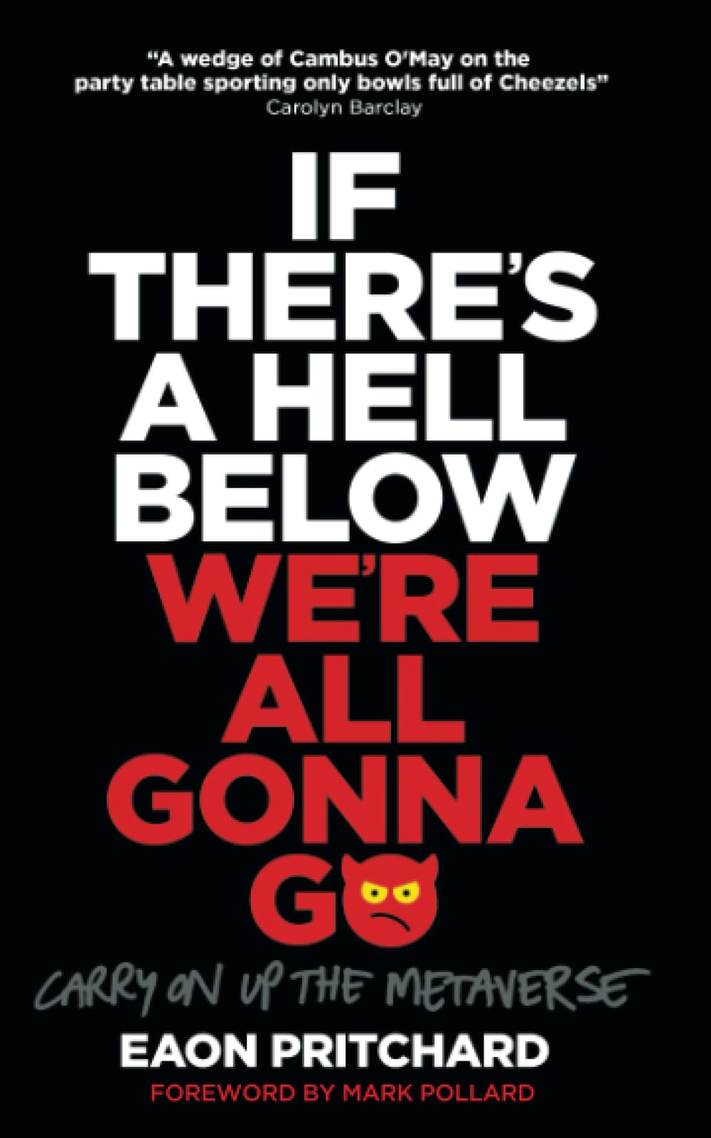 If There's A Hell Below, We're All Gonna Go: Carry On Up The Metaverse