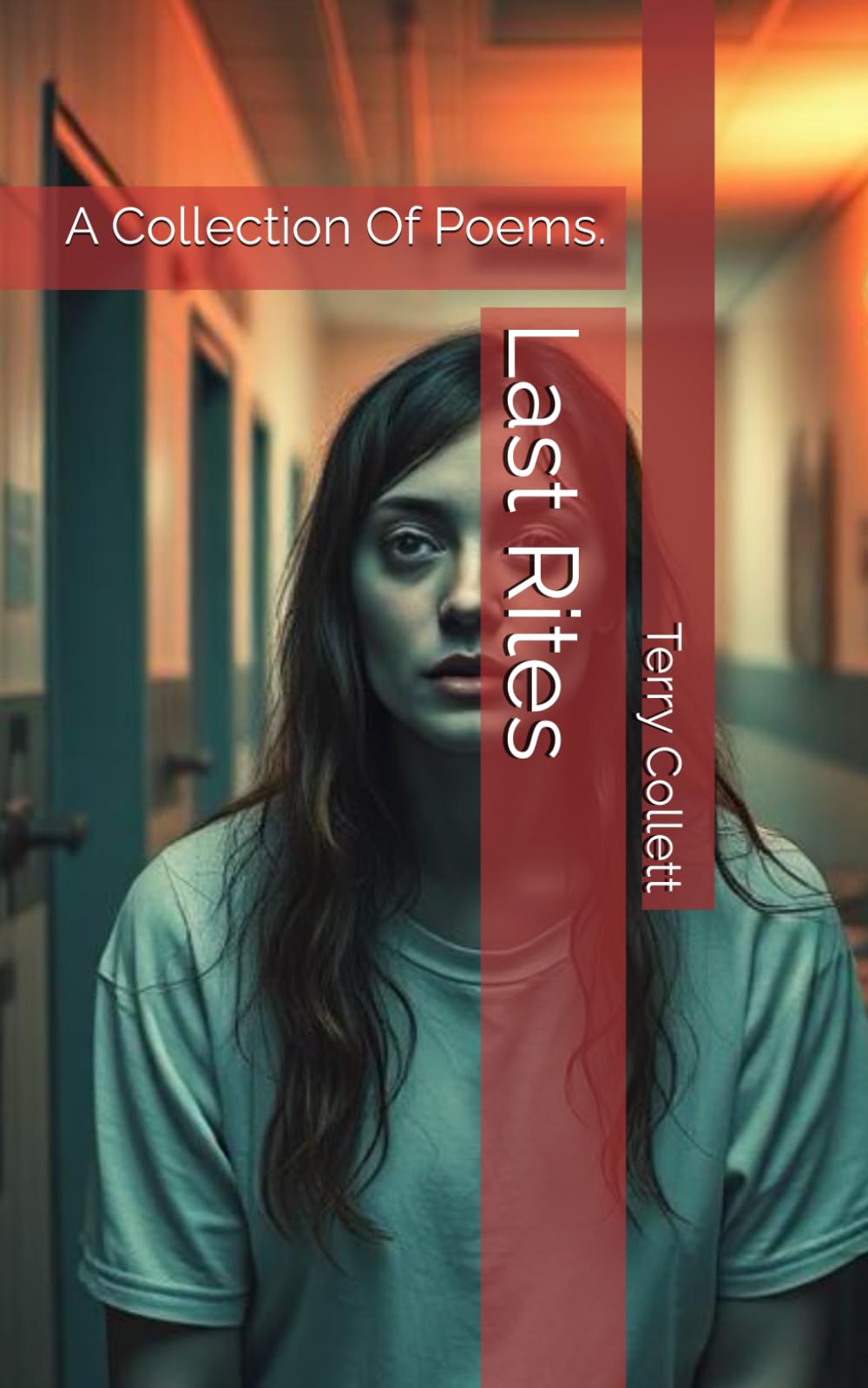 Last Rites: A Collection Of Poems.