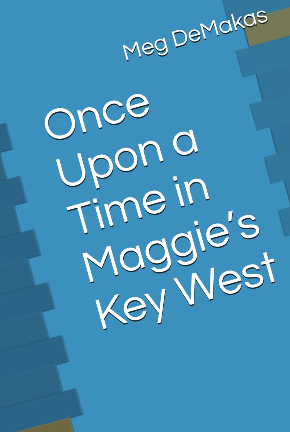 Once Upon a Time in Maggie’s Key West (Maggie's Not So Big Life)