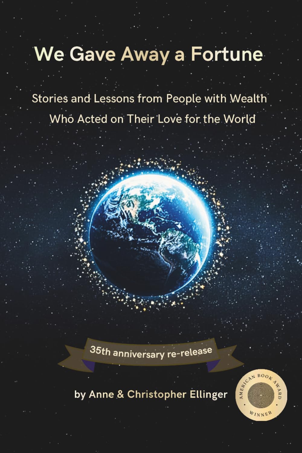 We Gave Away a Fortune: Stories and Lessons from People with Wealth Who Acted on Their Love for the World