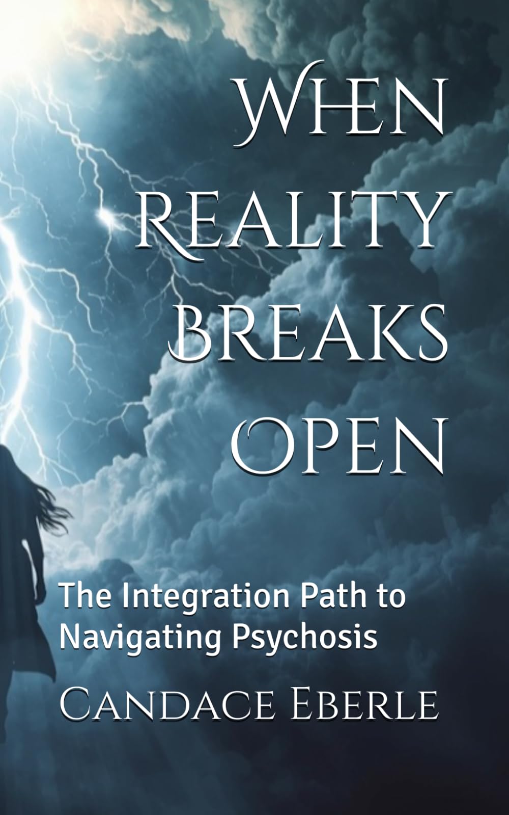 When Reality Breaks Open: The Integration Path to Navigating Psychosis