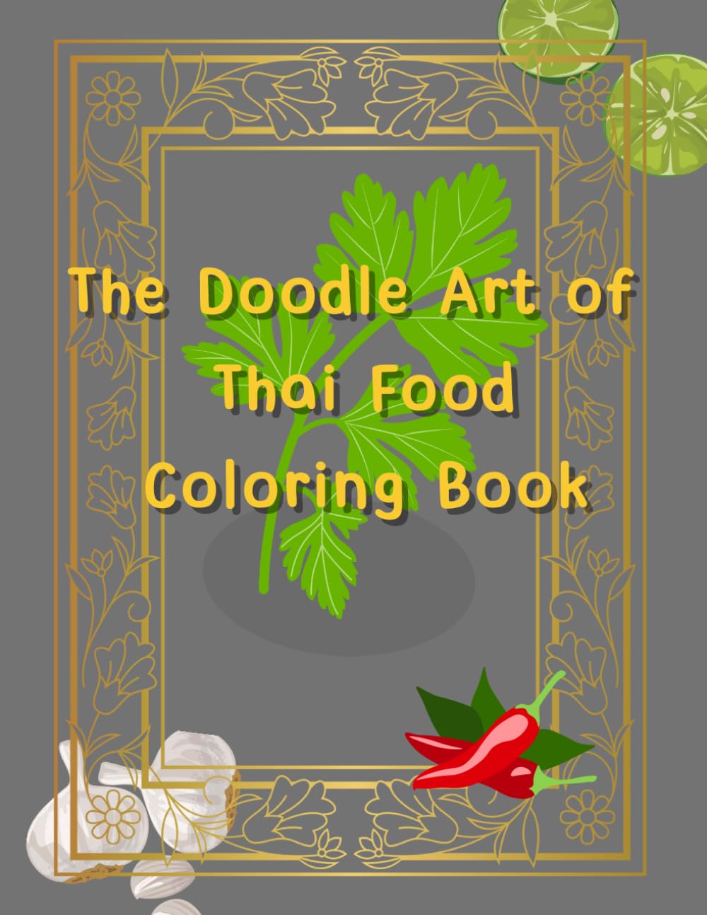 The Doodle Art of Thai Food Coloring Book: 50 Cute and Clean Illustrations of Traditional Thai Food, 100% Hand-Drawn Artwork (No AI Used) (Cozy Hand-drawn)
