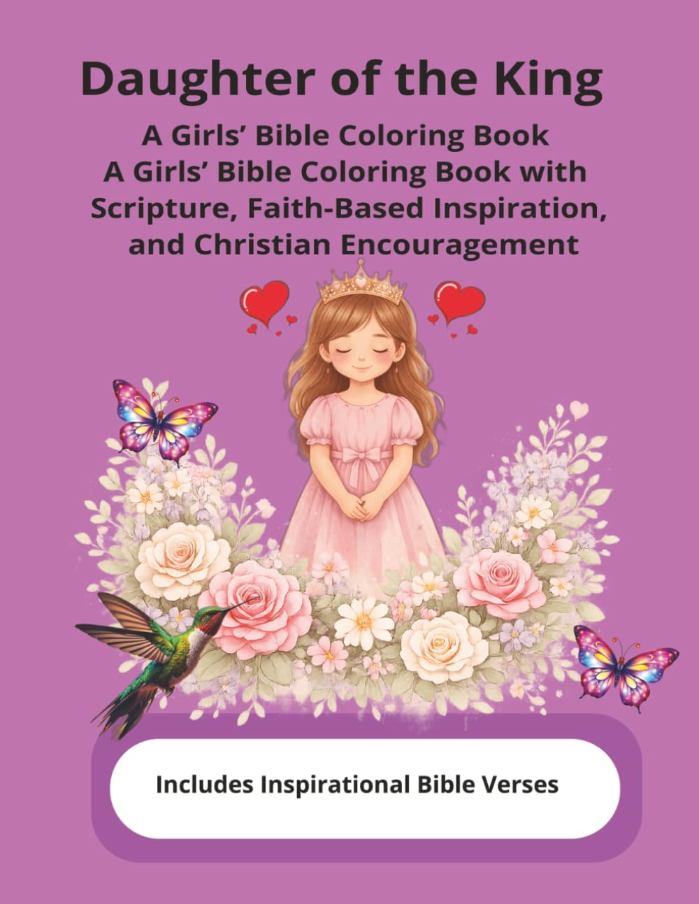 Daughter of the King: A Girls’ Bible Coloring Book with Scripture, Faith-Based Inspiration, and Christian Encouragement