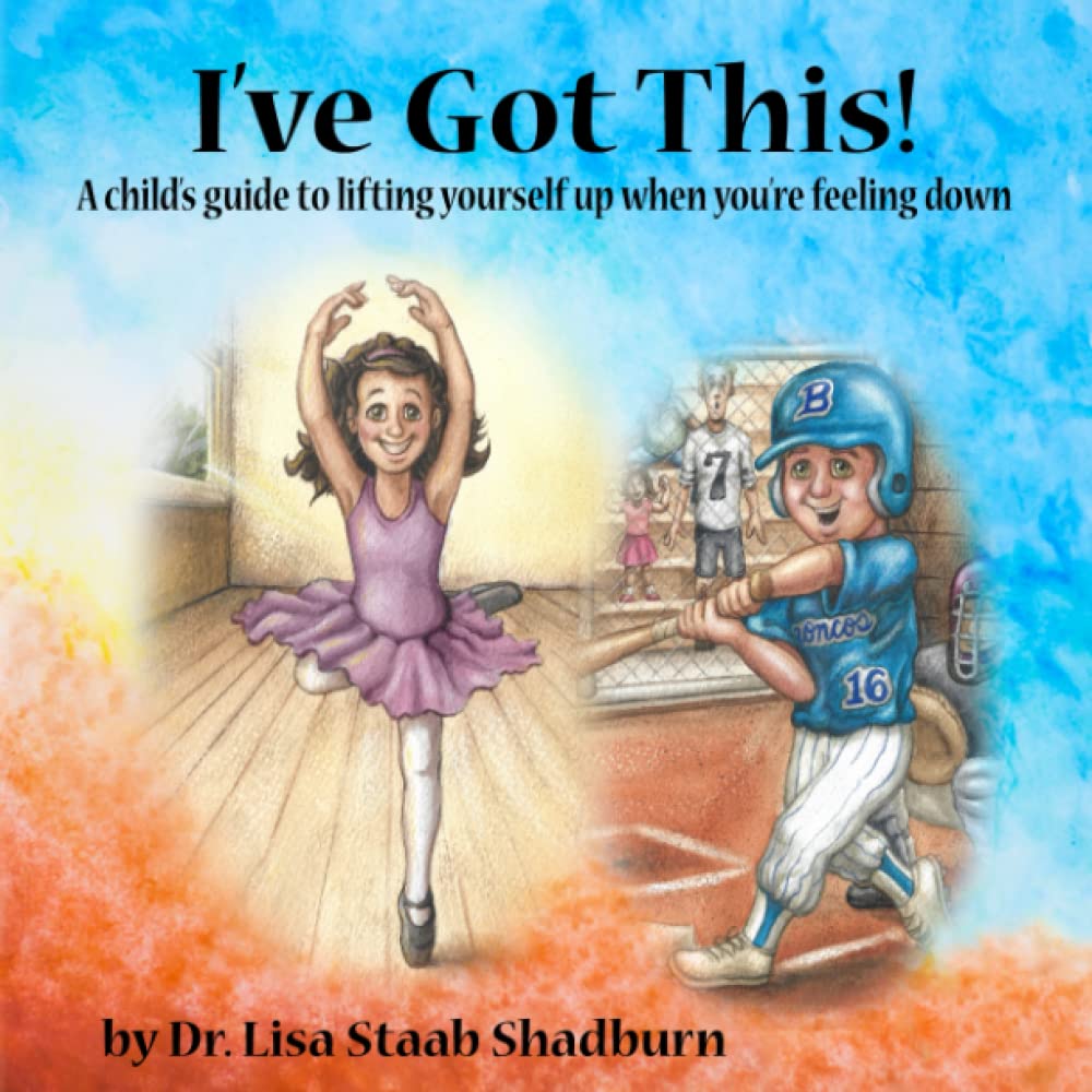 I’ve Got This!: A child’s guide to lifting yourself up when you’re feeling down.