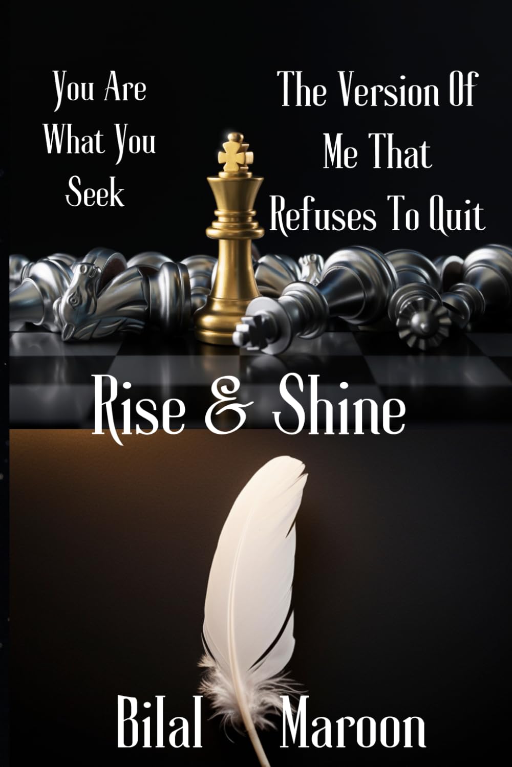 The Version of Me That Refuses to Quit - RISE & SHINE: Healing Poetry for Self-Love, Growth, and Emotional Strength