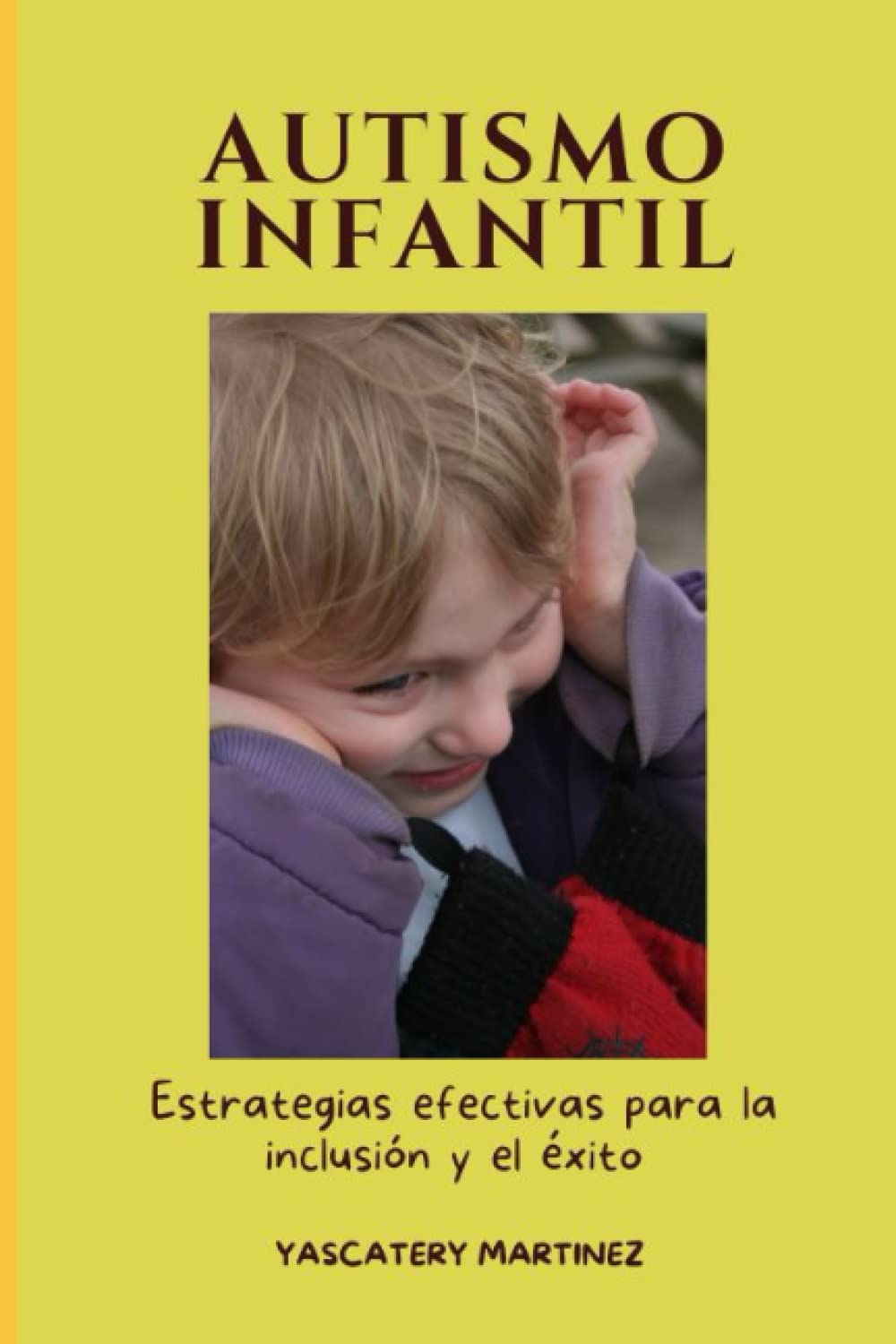 Autismo Infantil: Estrategias efectivas para la inclusión y el éxito en la vida de los niños con autismo.