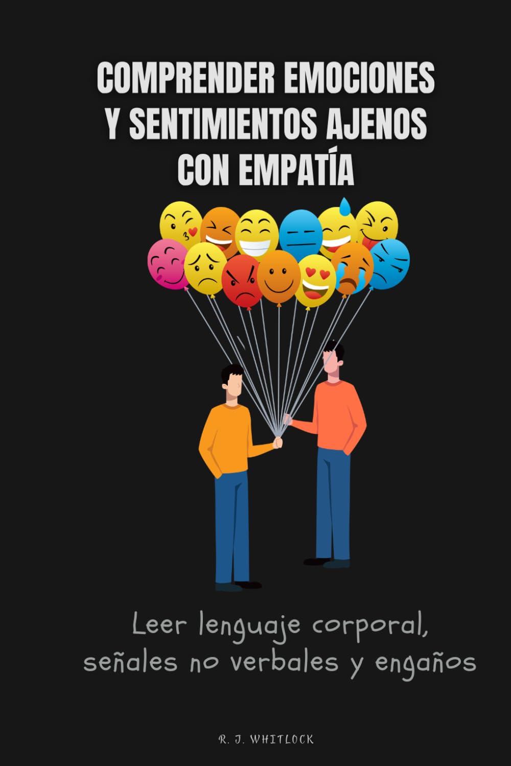 Comprender emociones y sentimientos ajenos con empatía: Leer lenguaje corporal, señales no verbales y engaños