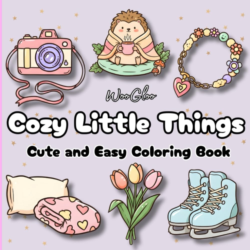 Cozy Little Things Cute and Easy Coloring Book: Bold, Easy-to-Color Kawaii Objects for Relaxation and Stress Relief - Fun Pages for Adults and Kids
