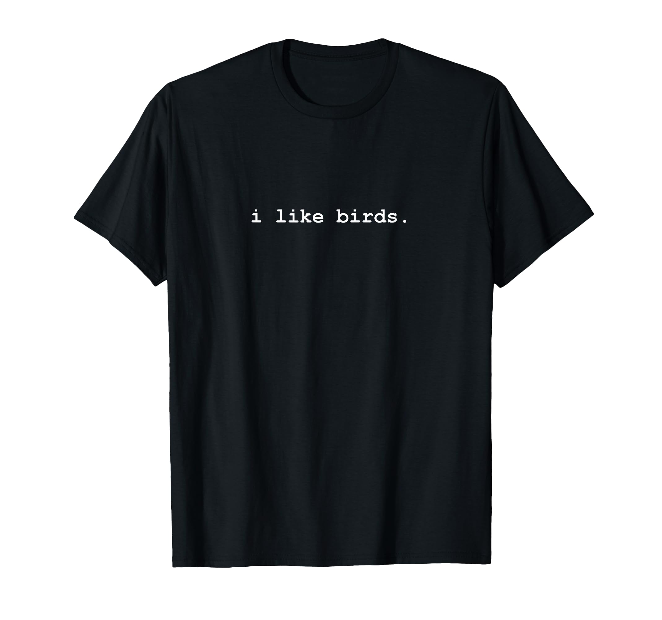 I Like Birds Minimalist Funny T-Shirt T-Shirt