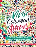 Vivir, Colorear, Amar: Inspírate Coloreando frases célebres llenas de Buenas Vibras