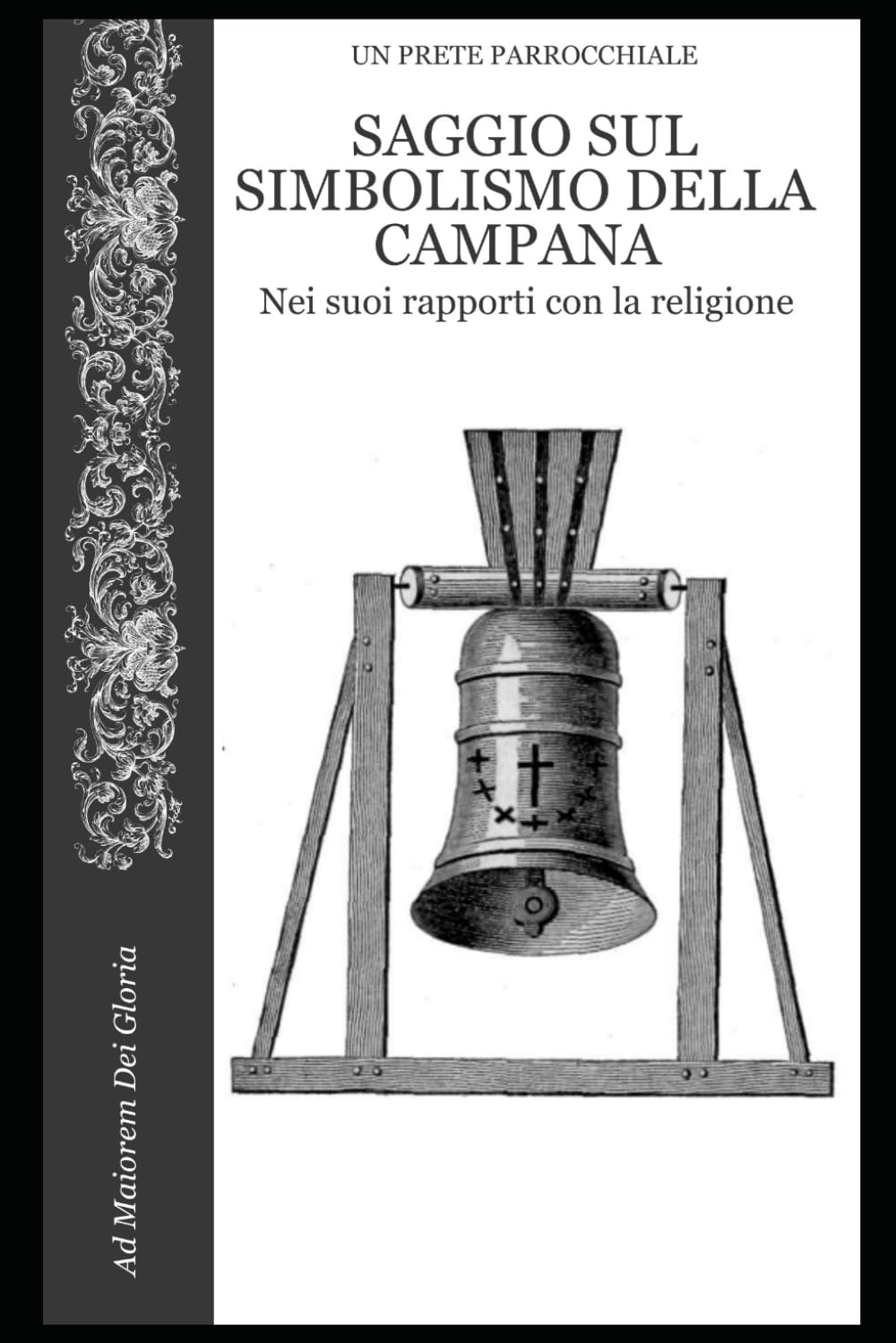 Saggio Sul Simbolismo della Campana nei suoi rapporti con la religione (Ad Maiorem Dei Gloria)