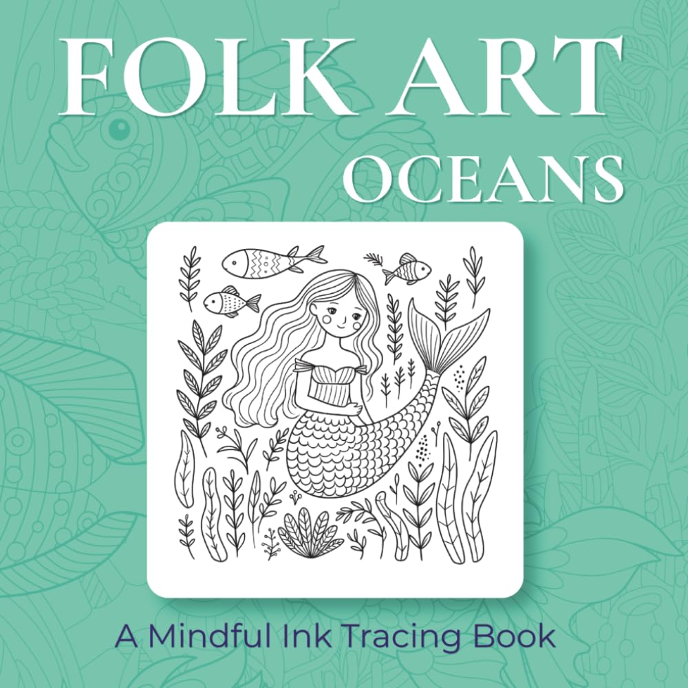 Folk Art Oceans - Ink Tracing Book: Folk Art Sea Life Designs for Relaxation and Creative Calm