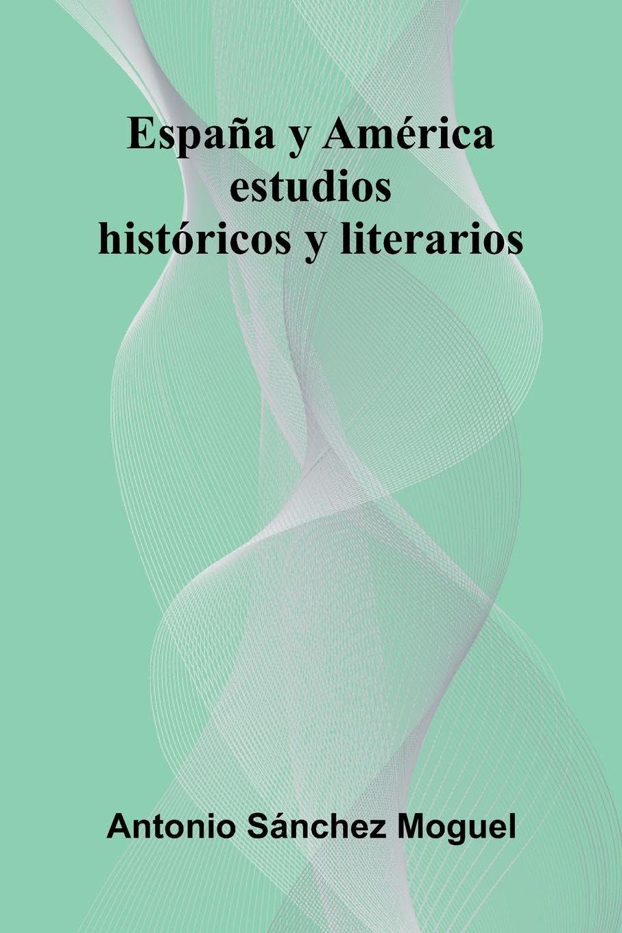 New-Englands plantation with the sea journal and other writings (Edition1): Estudios Históricos Y Literarios