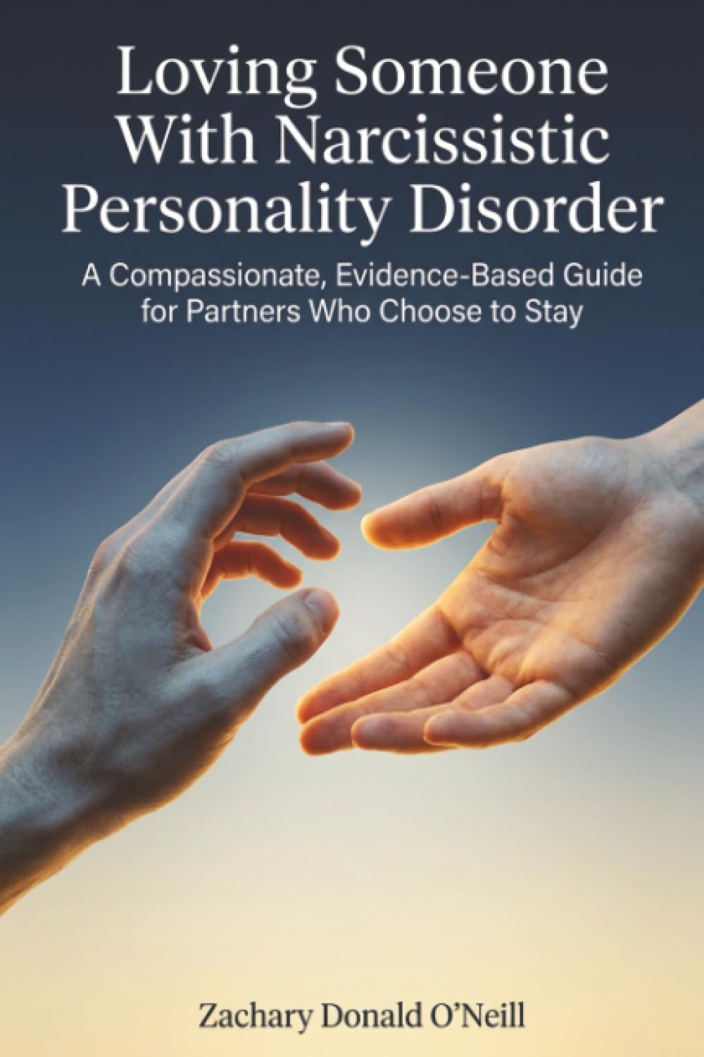 Loving Someone With Narcissistic Personality Disorder: A Compassionate, Evidence-Based Guide for Partners Who Choose to Stay