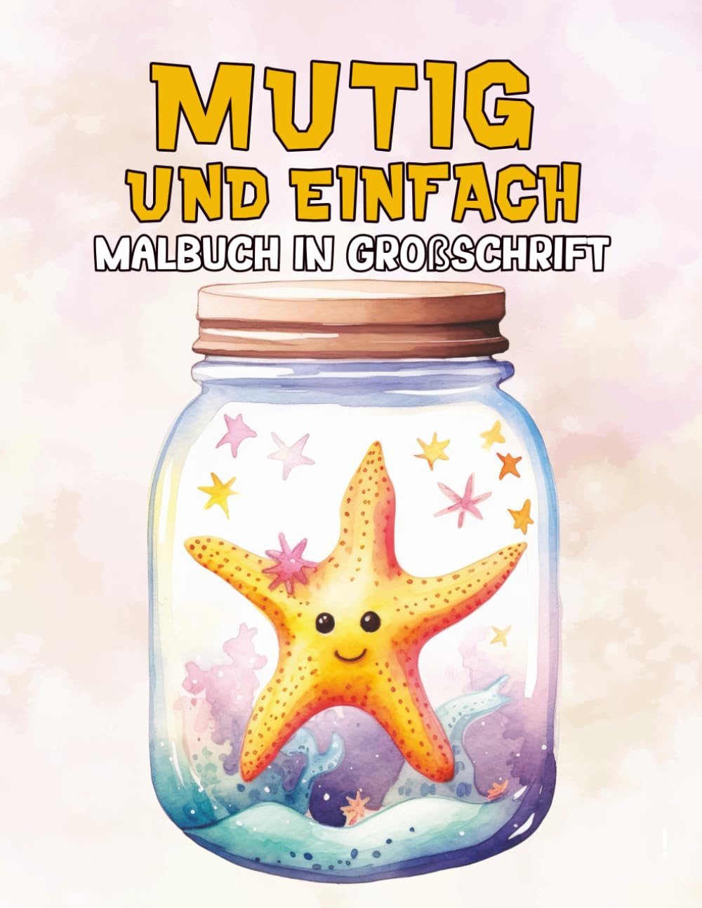 Mutig Und Einfach Malbuch In Großschrift: Eine Lustige Sammlung Einfacher Süßer Malvorlagen zur Entspannung und Stresslinderung Perfektes Geschenk für Kinder Senioren und Anfänger