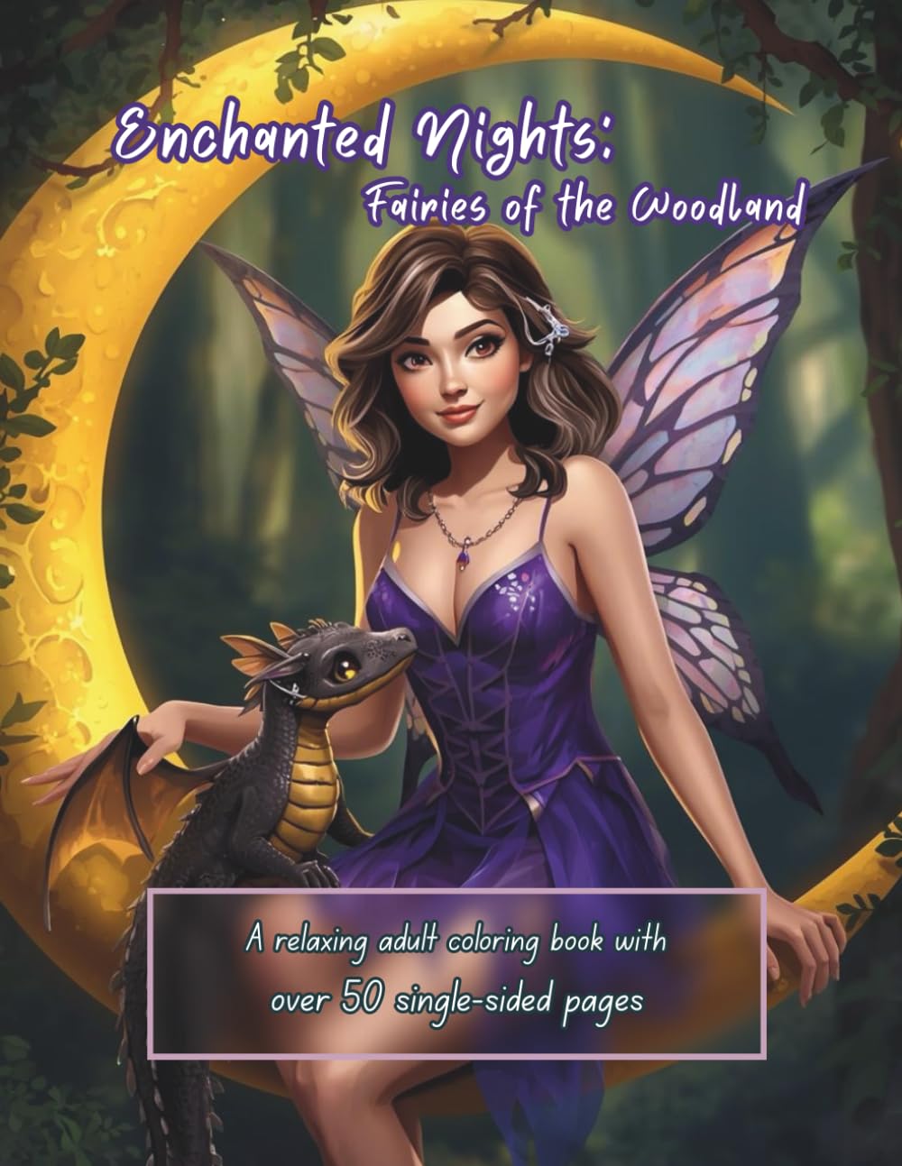 Enchanted Nights: Fairies of the Woodland: A Relaxing adult coloring book of enchanted fairies, moonlit forests and magical nights