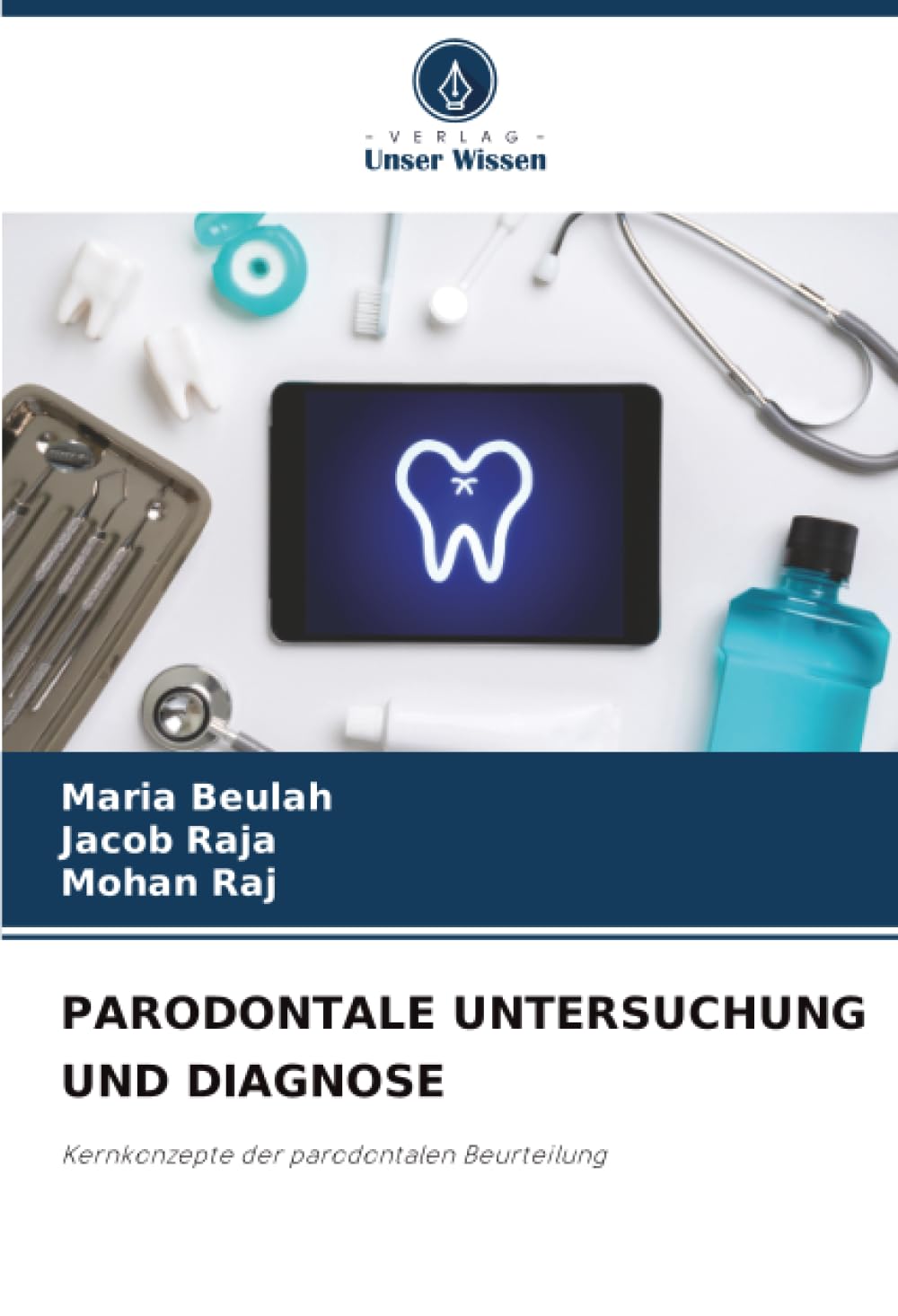 PARODONTALE UNTERSUCHUNG UND DIAGNOSE: Kernkonzepte der parodontalen Beurteilung
