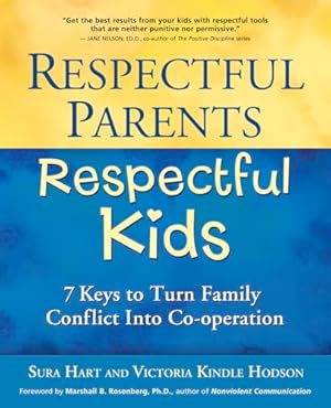 Respectful Parents, Respectful Kids: 7 Keys to Turn Family Conflict into Cooperation