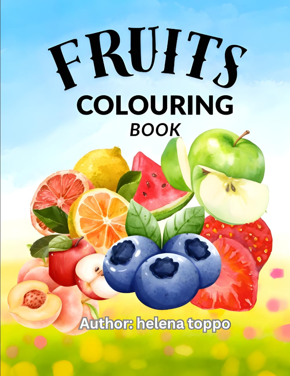 Fruits Colouring Book for kids aged 3 to 6: fun and easy colouring pages for toddlers and preschoolers age 3-6