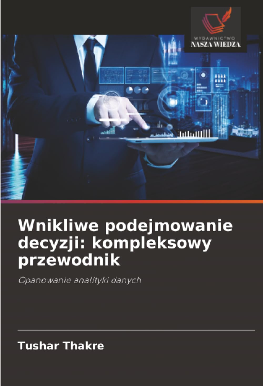 Wnikliwe podejmowanie decyzji: kompleksowy przewodnik