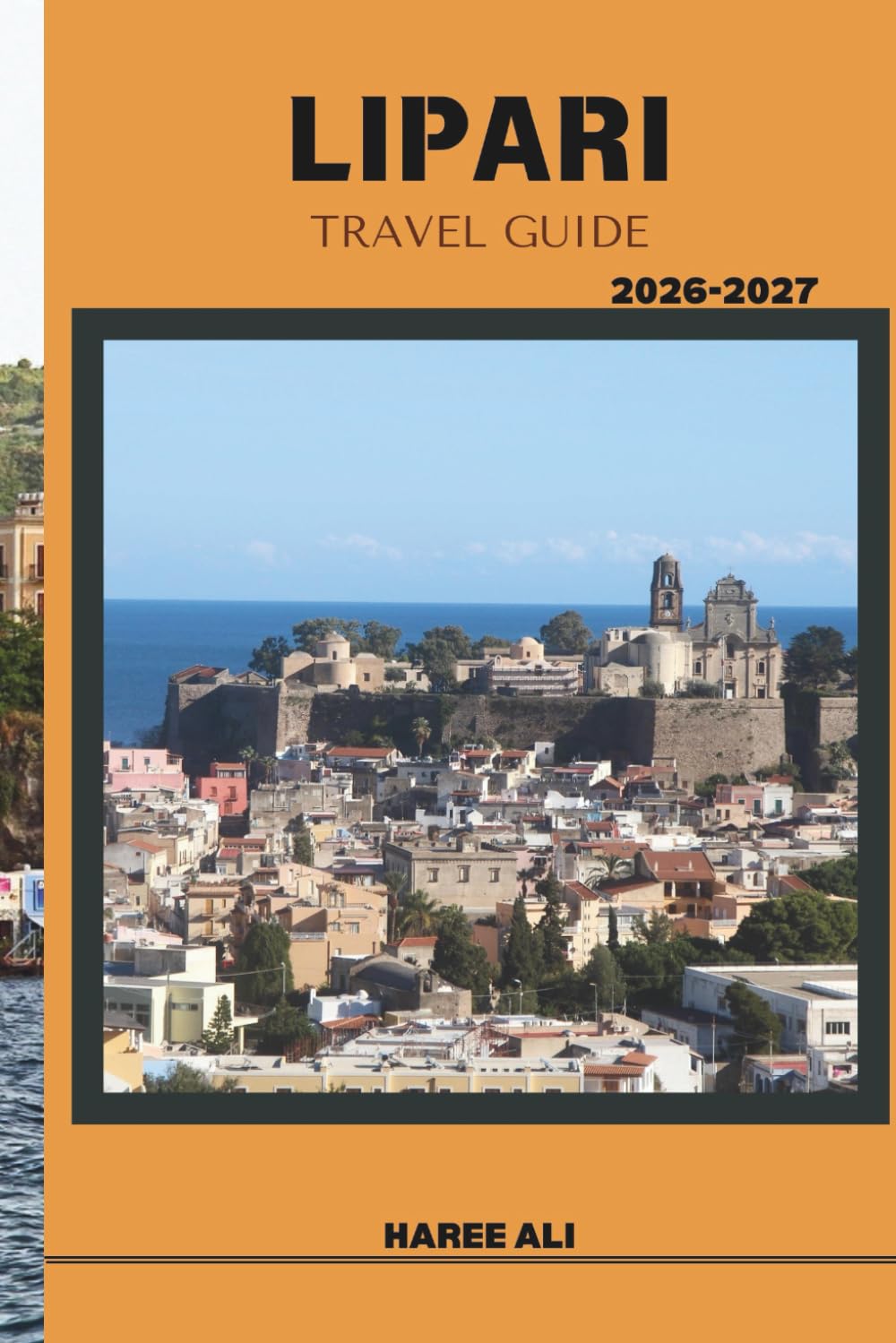 LIPARI TRAVEL GUIDE 2026–2027: Discover Lipari’s Panoramic Views, Coastal Cliffs, and Outdoor Adventures