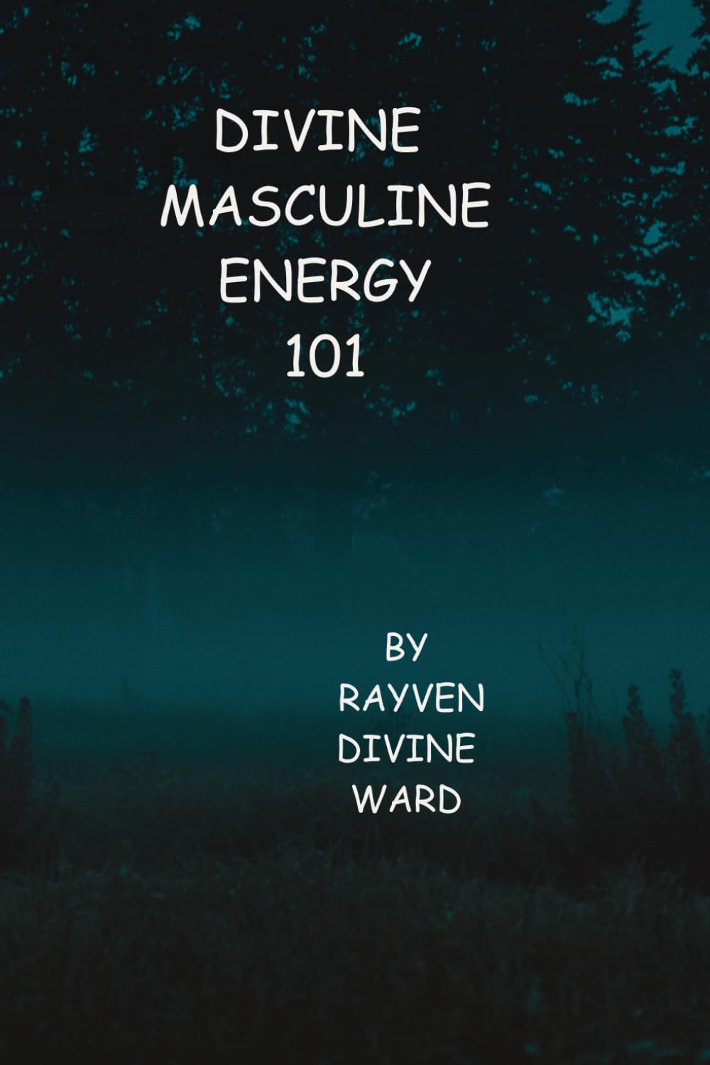Divine Masculine Energy 101: 9 (Spirituality 101)
