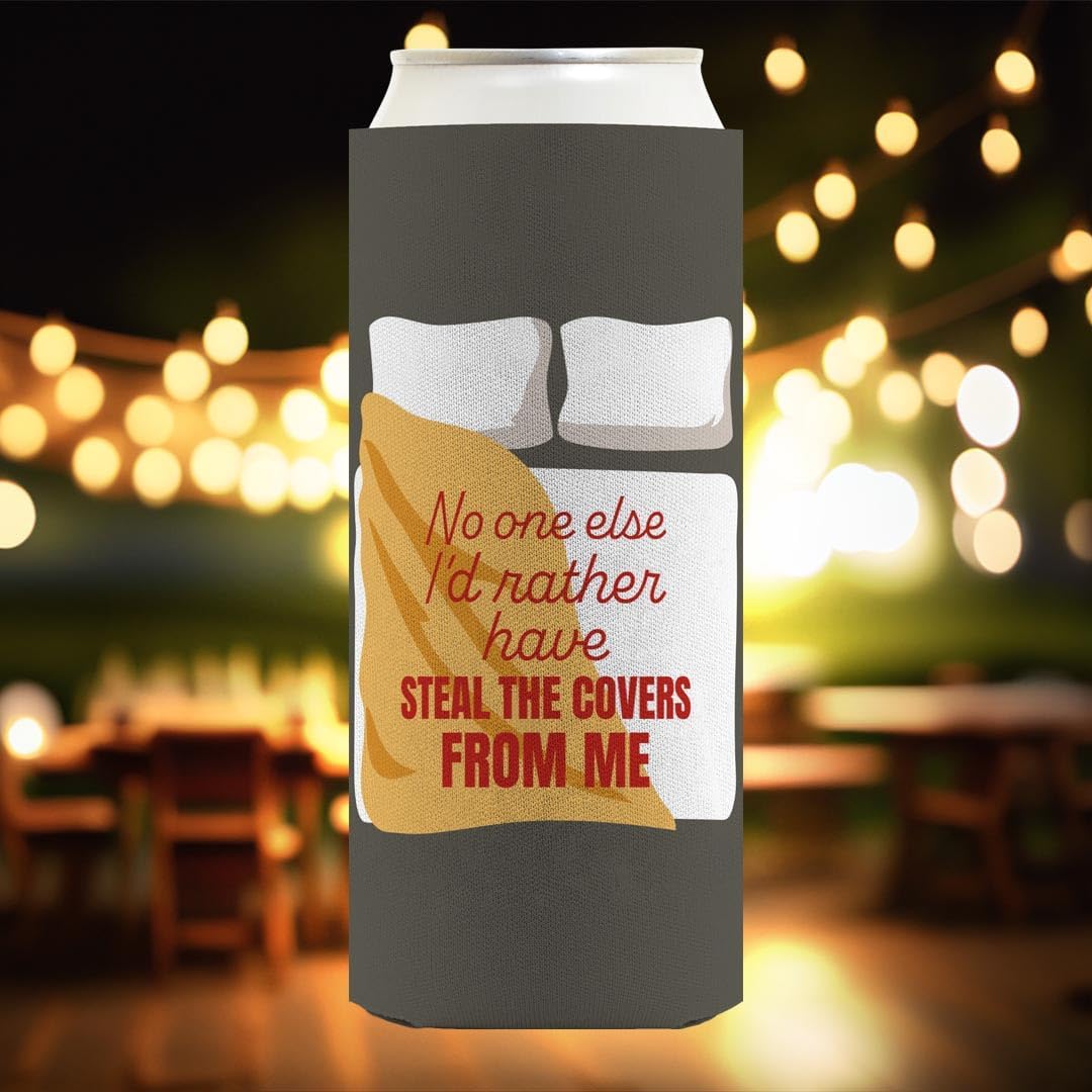 Couples Gift For Women No One Else I'd Rather Have Steal The Covers From Me 12-Pack Ultra Slim Can Thermocoolers