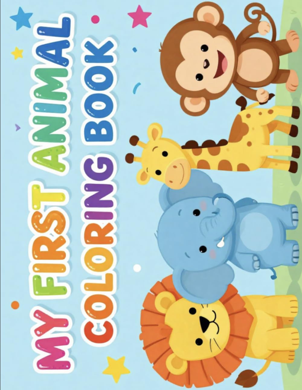 MY FIRST ANIMAL COLORING BOOK: Big Simple Animal Coloring Fun for Toddlers Ages 2–3