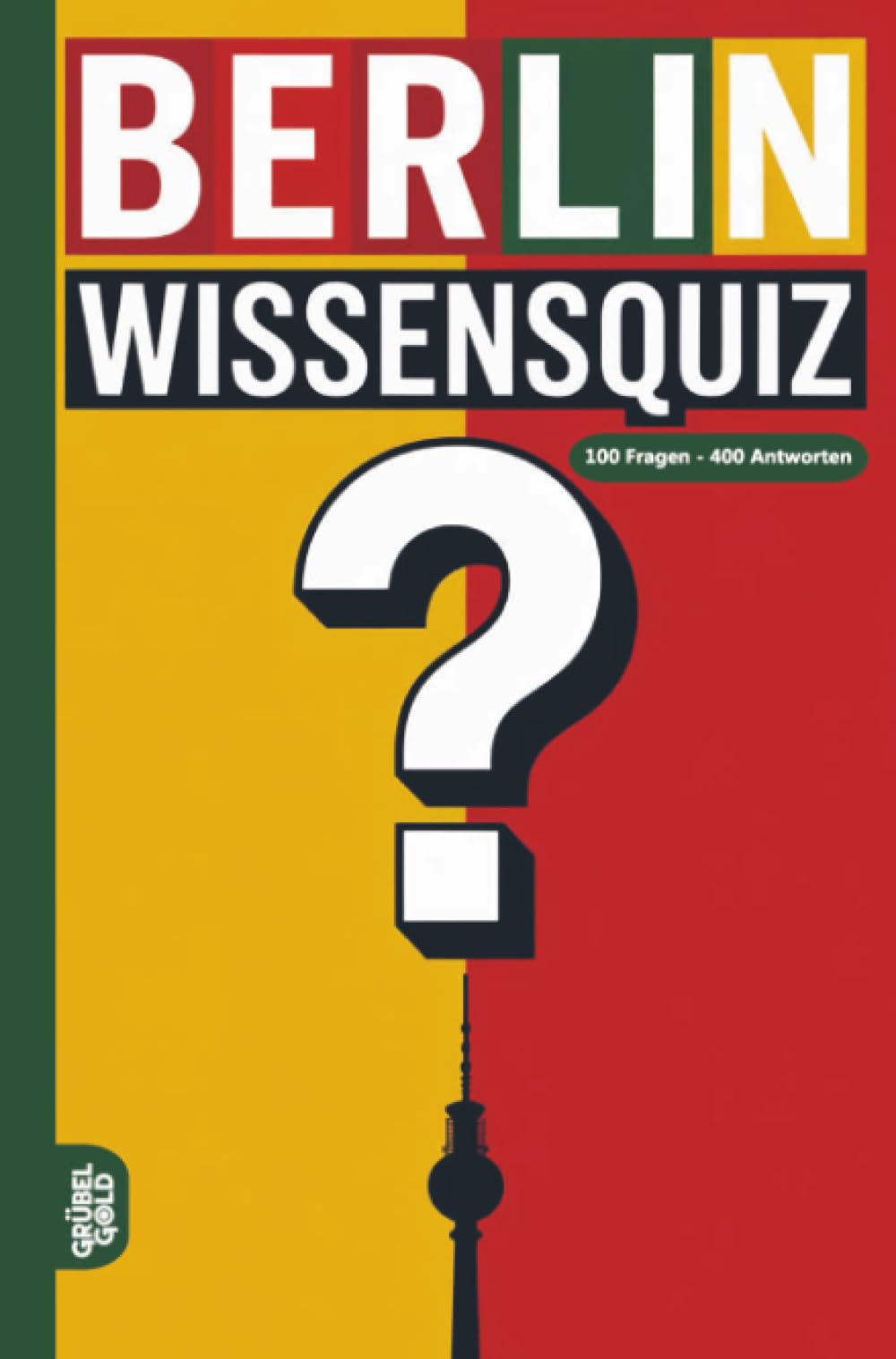 Berlin Wissensquiz: 100 Quizfragen über Berlin | Rätsel- und Ratespiel