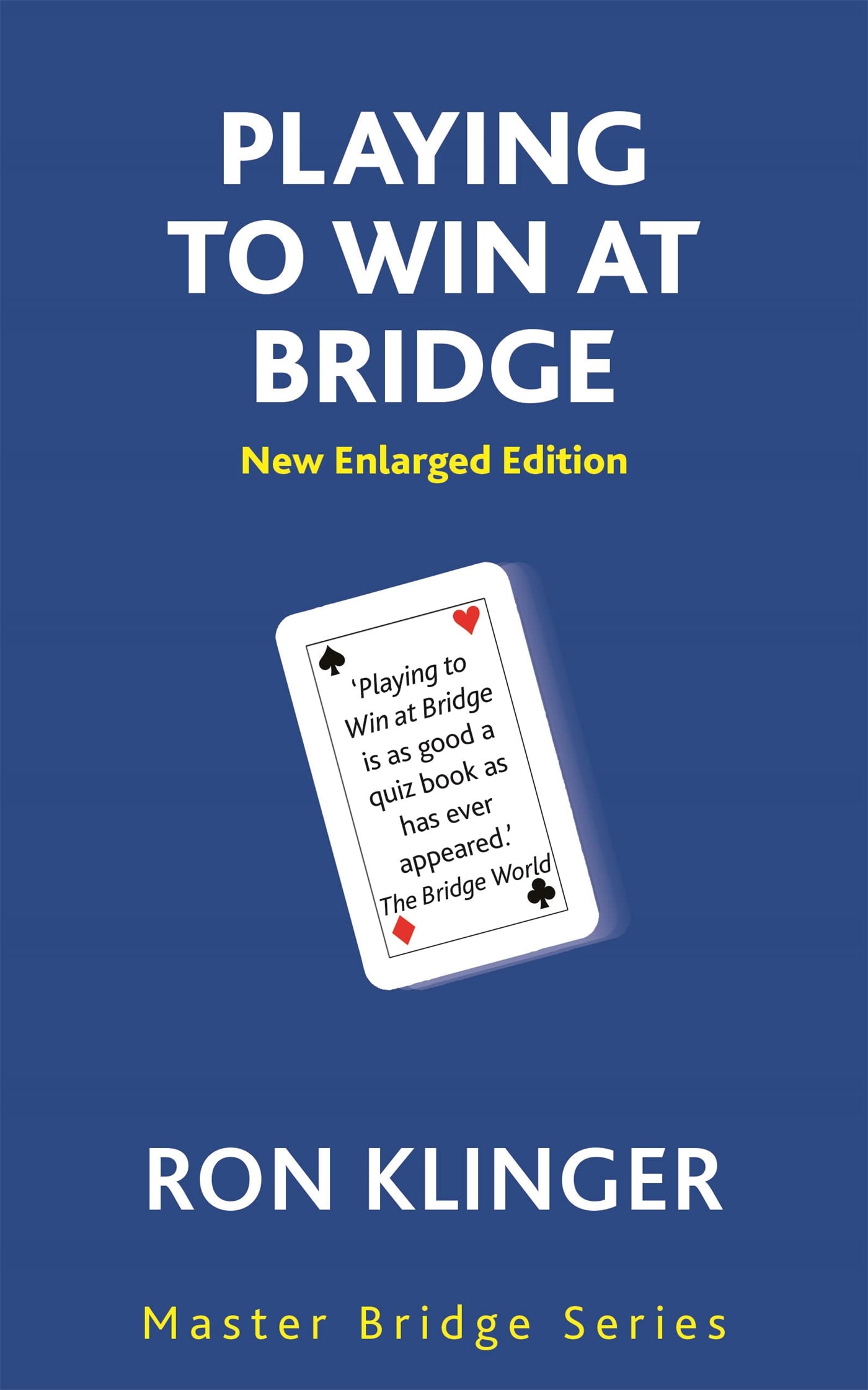 Playing To Win At Bridge: Practical Problems for the Improving Player (MASTER BRIDGE)